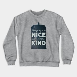 Always Try to be Nice. Never Fail to be Kind. Crewneck Sweatshirt